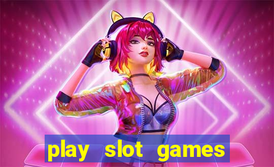 play slot games for free no download