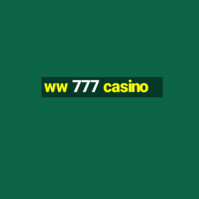 ww 777 casino