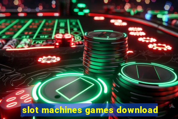 slot machines games download