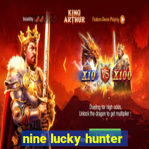 nine lucky hunter