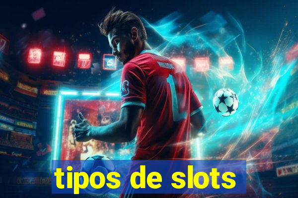 tipos de slots