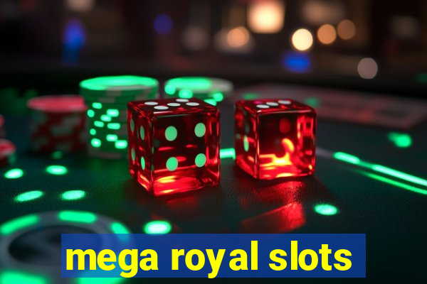 mega royal slots