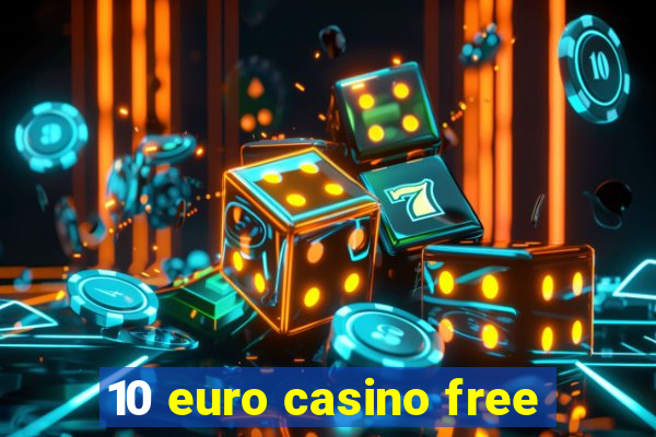 10 euro casino free