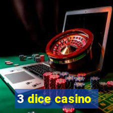 3 dice casino