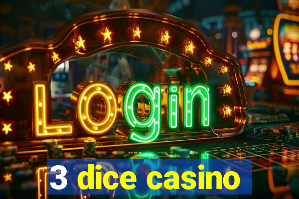 3 dice casino