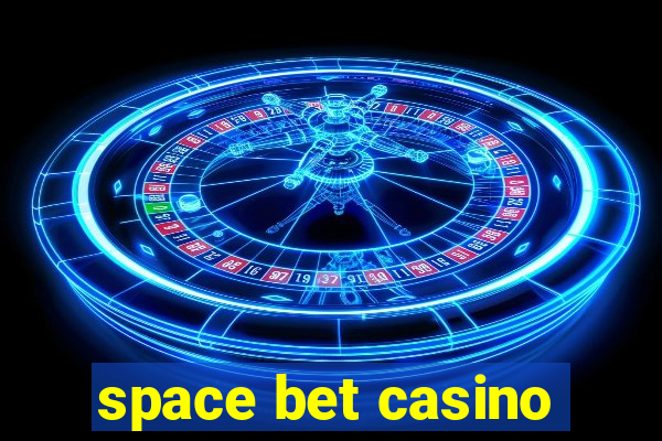 space bet casino