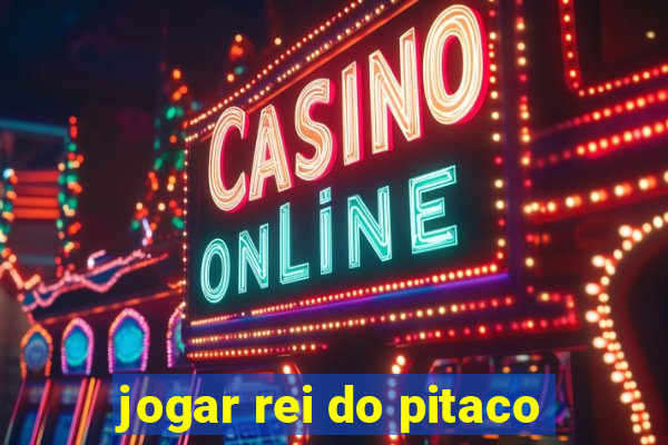 jogar rei do pitaco