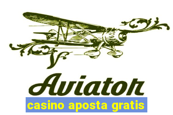 casino aposta gratis