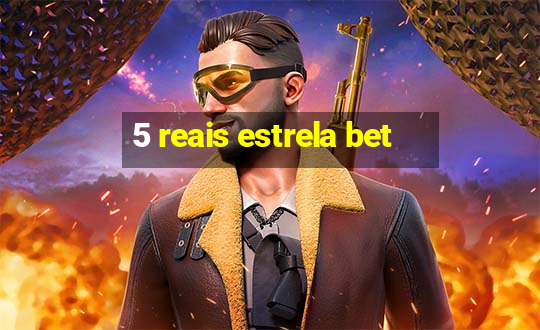 5 reais estrela bet