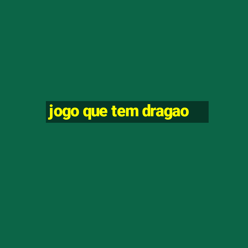 jogo que tem dragao