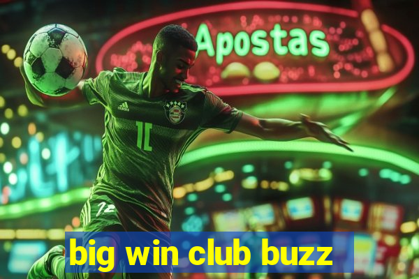 big win club buzz