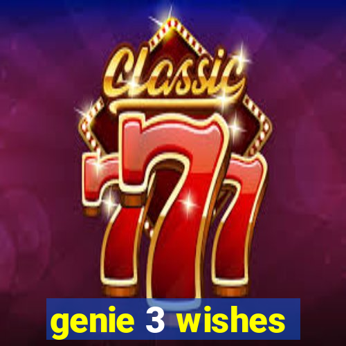 genie 3 wishes