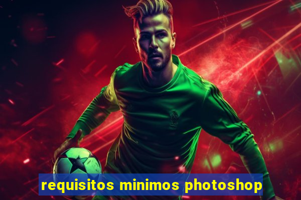 requisitos minimos photoshop