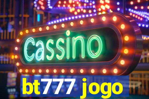 bt777 jogo