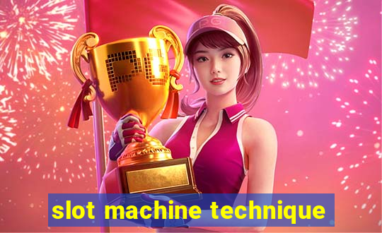 slot machine technique