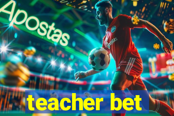 teacher bet