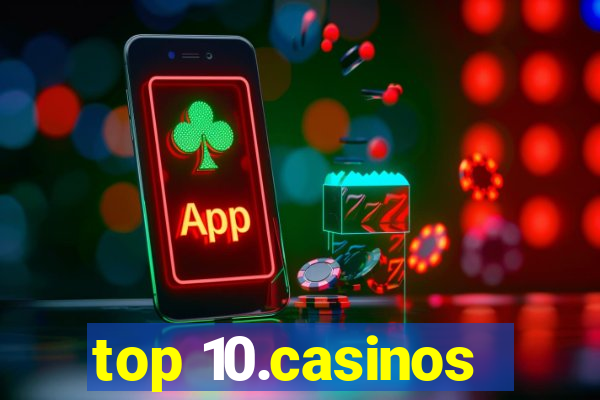 top 10.casinos