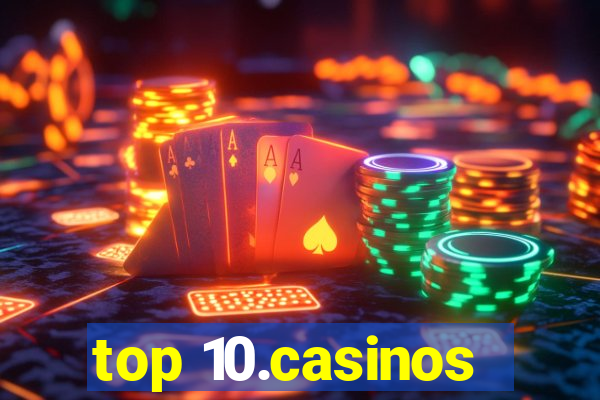 top 10.casinos