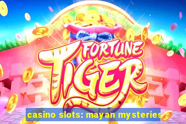 casino slots: mayan mysteries