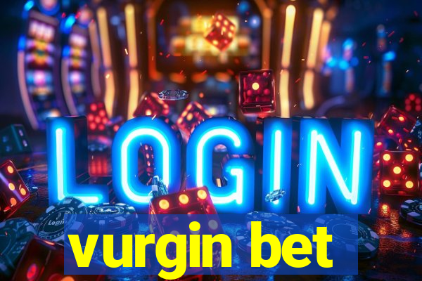 vurgin bet