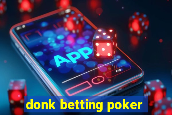 donk betting poker