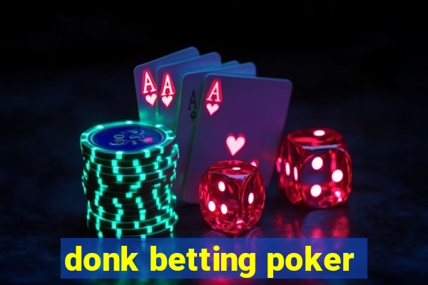 donk betting poker