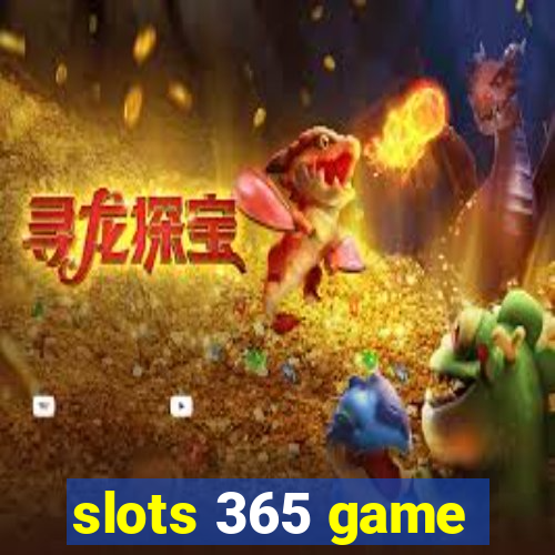 slots 365 game