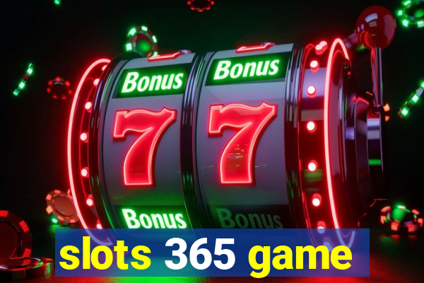 slots 365 game