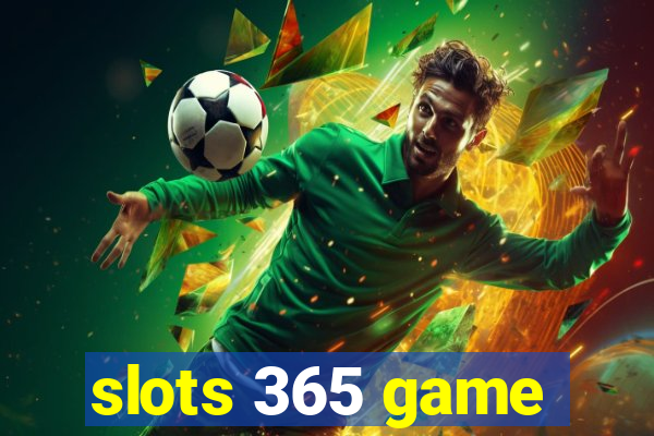 slots 365 game