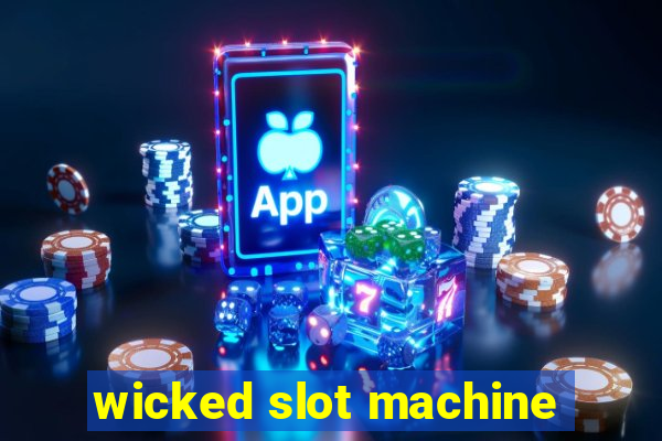 wicked slot machine