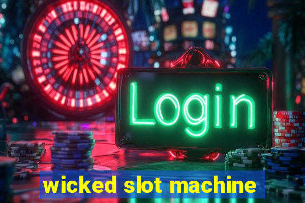 wicked slot machine