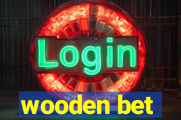 wooden bet