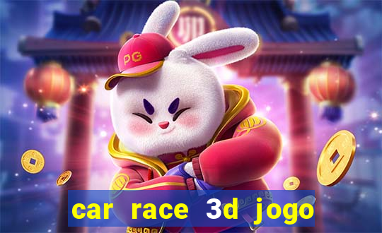 car race 3d jogo de carros