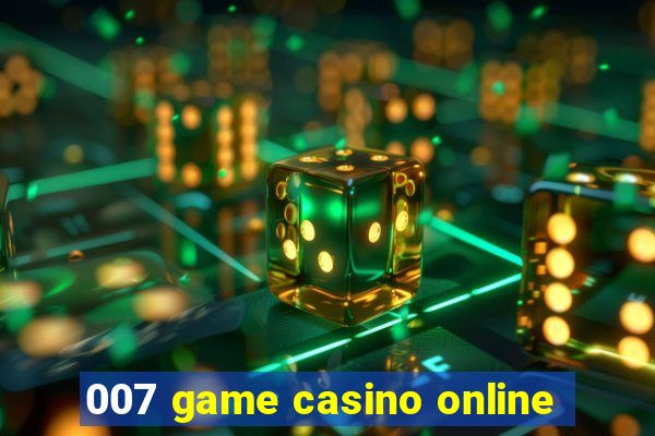 007 game casino online