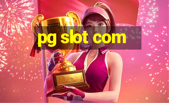 pg slot com