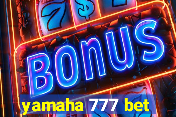 yamaha 777 bet