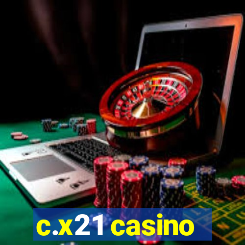 c.x21 casino