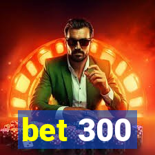 bet 300