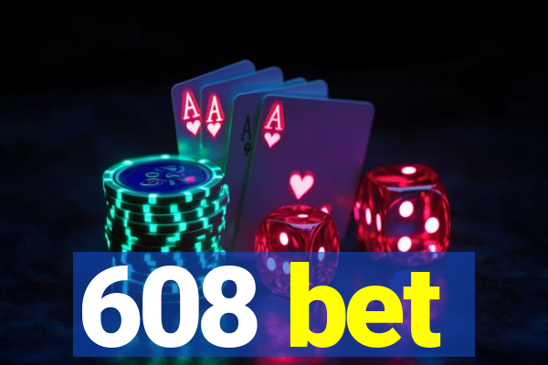 608 bet