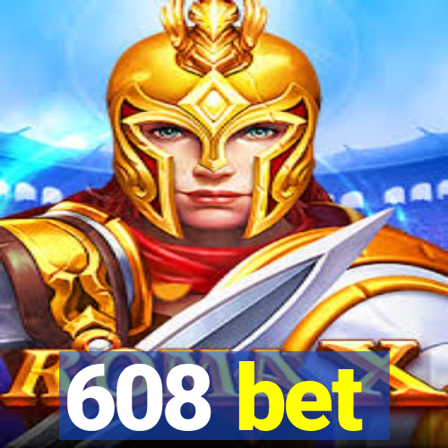 608 bet