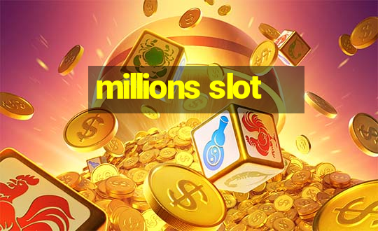 millions slot