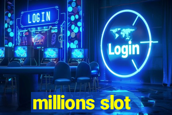 millions slot