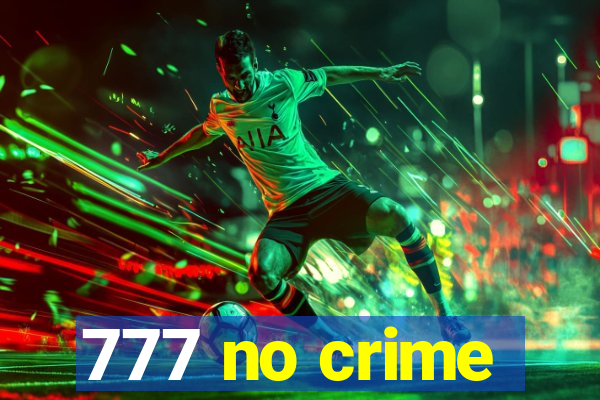 777 no crime