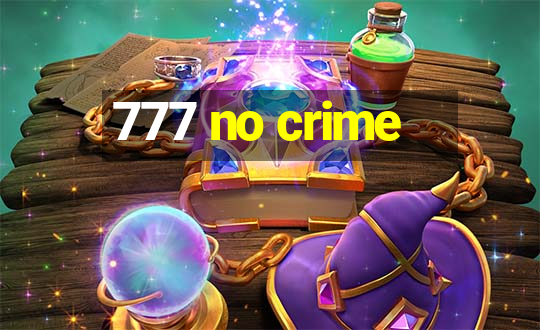 777 no crime