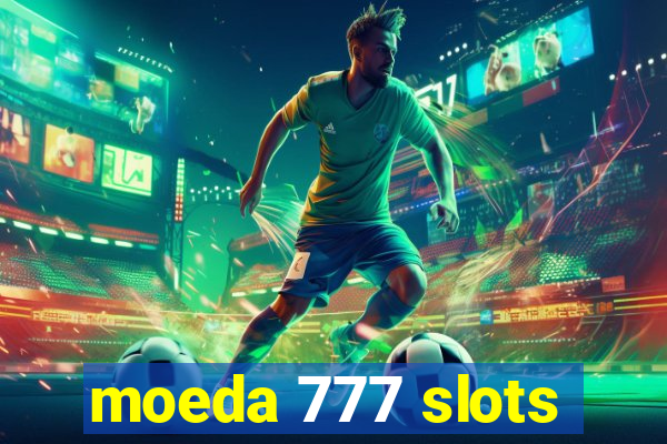 moeda 777 slots