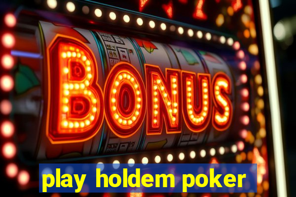 play holdem poker