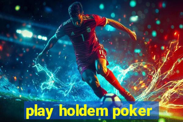 play holdem poker