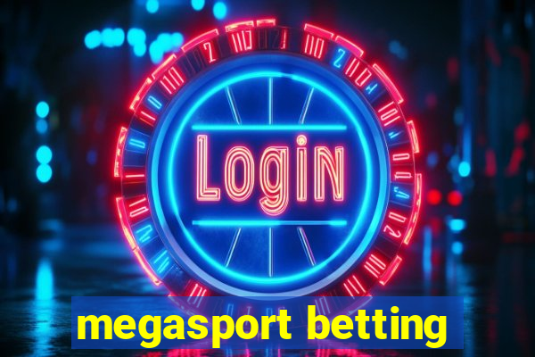 megasport betting