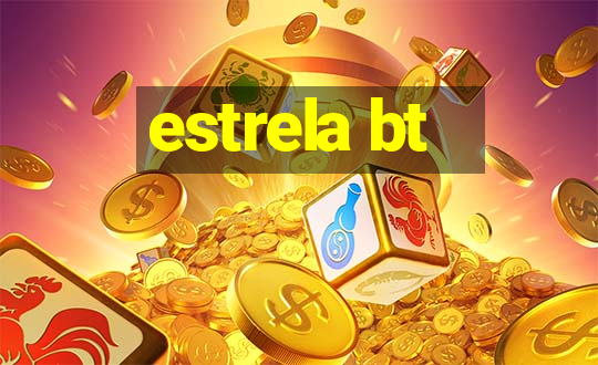 estrela bt