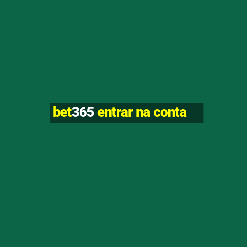 bet365 entrar na conta